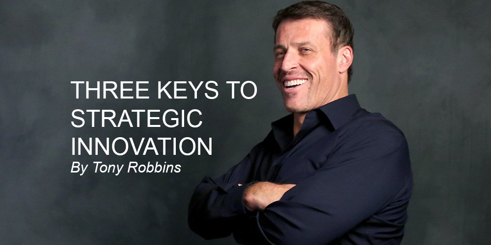 Tony Robbins: Constant and Strategic Innovation